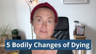 5 Bodily Changes of Dying hospice [upl. by Choong]