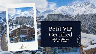 Petit VIP Certified  Hôtel Les Neiges Courchevel  Petit VIP [upl. by Dulcia]