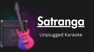 Satranga Unplugged Karaoke With Lyrics  Animal  Arijit Singh [upl. by Reena926]