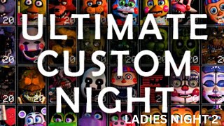 Ultimate Custom Night Ladies night 2 [upl. by Sucitivel518]