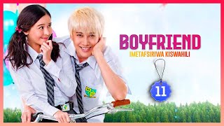 BOYFRIEND EPISODE 11 IMETAFSIRIWA KISWAHILI [upl. by Schapira]