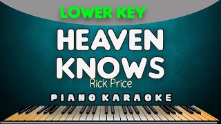 HEAVEN KNOWS  Rick Price  LOWER KEY PIANO HQ KARAOKE VERSION [upl. by Treblihp]