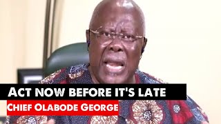 Chief Olabode George Pleads With Nigerian Leaders It Is Time To Change Direction Before Its Late [upl. by Genevra]