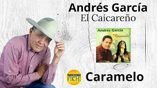 Andres Garcia El Caicareño  Caramelo [upl. by Giff]