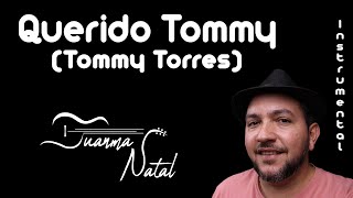 Querido Tommy Tommy Torres INSTRUMENTAL  Juanma Natal  Classic  Guitar  Cover  Lyrics [upl. by Mellen]