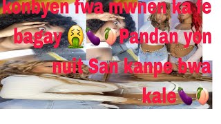 konbyen fwa mwn ka fe bagay🤮🤢pandan yon nuit San kanpe [upl. by Noyar]