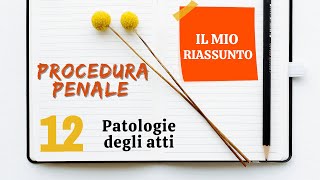 Procedura Penale  Capitolo 12 patologie degli atti [upl. by Fe382]