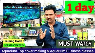 Aquarium Top cover making  Top cover training classes 1st day  Aquarium business training online [upl. by Takeshi961]