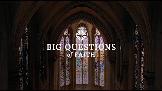 Big Questions of Faith Episode 5 Modern Challenges [upl. by Celie]