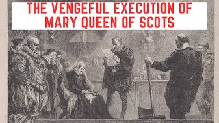 The VENGEFUL Execution Of Mary Queen Of Scots [upl. by Hodge500]