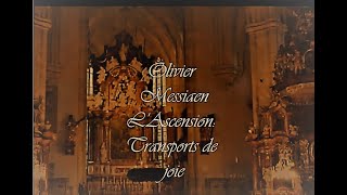 Olivier Messiaen  LAscension Transports de joie [upl. by Coffey412]