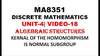 KERNAL OF A HOMOMORPHISM IS NORMAL SUBGROUP  DISCRETE MATHEMATICS  UNIT4  VIDEO18 [upl. by Nnasus]