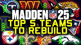 Madden 25 Top 5 Teams To Rebuild In Franchise [upl. by Christyna98]