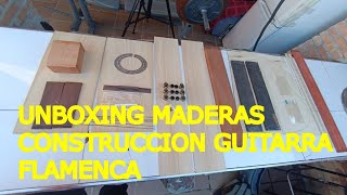 UNBOXING MADERAS PARA CONSTRUCCION GUITARRA FLAMENCA [upl. by Levon]