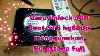 Cara Unlock dan Root STB hg680p menggunakan Pulpstone full [upl. by Ahsatsan]