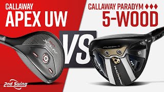 CALLAWAY APEX UW VS CALLAWAY PARADYM TRIPLE DIAMOND 5Wood [upl. by Elias]