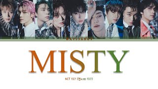 NCT 127 엔시티 127 ㅡ MISTY 소나기 COLOR CODED LYRICS KORROMENG [upl. by Enaz]