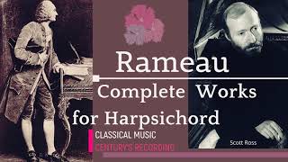 Rameau  Complete Works for Harpsichord  Presentation recording of the Century  Scott Ross [upl. by Adianez30]