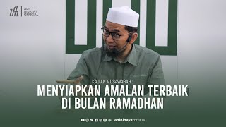 FULL Kajian Musawarah  Menyiapkan Amalan Terbaik di Bulan Ramadhan  Ustadz Adi Hidayat [upl. by Navanod146]