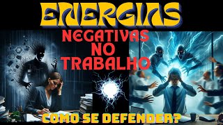 Como Identificar e Se Proteger de Energias Negativas Ambiente Tóxico No TrabalhoLibertese [upl. by Ramsey107]