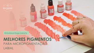 MELHORES PIGMENTOS para micropigmentação LABIAL [upl. by Asilehs]