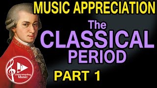 Classical Period  Part 1  Music Appreciation [upl. by Hilarius956]