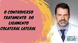 O CONTROVERSO TRATAMENTO DO COLATERAL LATERAL [upl. by Sneve]