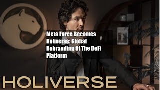 Meta Force Becomes Holiverse Global Rebranding Of The DeFi [upl. by Mychael393]