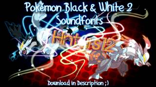 Pokémon Black 2 amp White 2 Soundfonts Updated May 2013 [upl. by Alsworth]