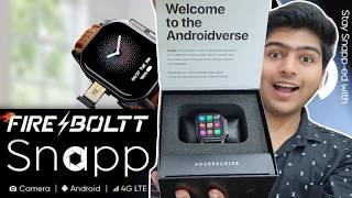 Fire Boltt Snapp 4G Smartwatch Unboxing  First Android Camera Watch FireBoltt Snapp [upl. by Tekcirk401]