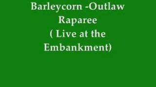 Barleycorn  Outlaw Raparee [upl. by Lledo]