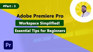 Part 3 Overview of Workspace  Adobe Premiere Pro CC  Video Editing tutorial [upl. by Alys]