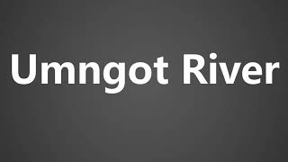 How To Pronounce Umngot River [upl. by Auqenet]