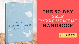 🎧 The 30 Day Self Improvement Handbook  Motivation and Self Improvement Series Audiobook 10 [upl. by Eiddet]