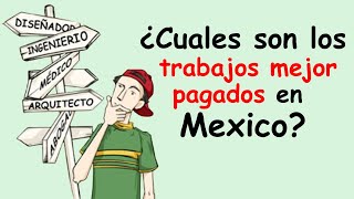 ¿Cuales son los empleos MEJOR Pagados en México [upl. by Rimola]