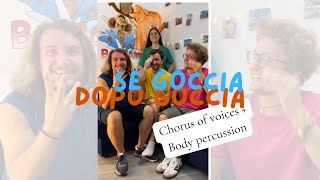 SE GOCCIA DOPO GOCCIA 🌦️☂️Chorus of voices  Body percussion [upl. by Aneba]