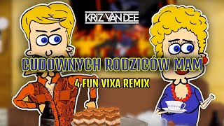 KriZ Van Dee  Cudownych Rodziców Mam 4Fun Vixa Remix [upl. by Nolie]