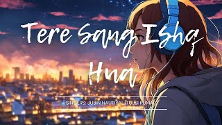 TERE SANG ISHQ HUA  Mind Relax Lofi Song  Mind Fresh Lofi Songs  Slowed and Reverb [upl. by Alviani]