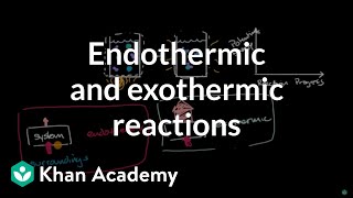 Endothermic and exothermic reactions  Chemical reactions  High school chemistry  Khan Academy [upl. by Aehtla577]