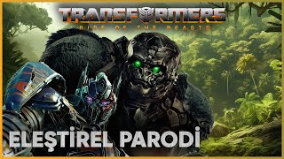 TRANSFORMERS RISE OF THE BEASTS  ELEŞTİREL PARODİ [upl. by Nnylarej888]