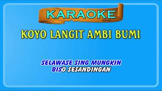 KOYO LANGIT AMBI BUMI  karaoke [upl. by Lorimer]