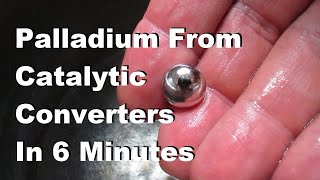 Palladium From Catalytic Converters In 6 Minutes [upl. by Tdnarb]