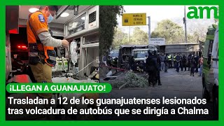 Trasladan a 12 de los guanajuatenses lesionados tras volcadura de autobús que se dirigía a Chalma [upl. by Avin]