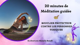 20 min de Méditation pour quotSe Libérer des Relations Toxiques  Bouclier énergétiquequot [upl. by Selmore]