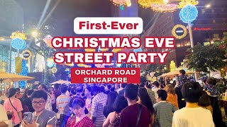 FirstEver Christmas Eve Street Party In Orchard Singapore [upl. by Ahsrop409]