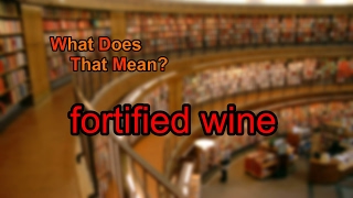 What does fortified wine mean [upl. by Press865]