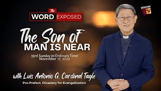 THE SON OF MAN IS NEAR  The Word Exposed with Cardinal Tagle November 17 2024 [upl. by Lemrahc]