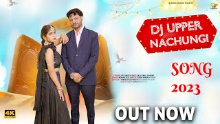 DJ UPPER NACHUNGI  MOHINI PATEL  DR RAKESH DHILLON  NEW HARYANVI SONG 2023 [upl. by Anohsal694]