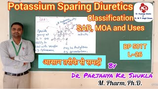 Potassium Sparing Diuretics  SAR Classes MOA and Uses  With Examples  BP 501T  L26 [upl. by Janie]