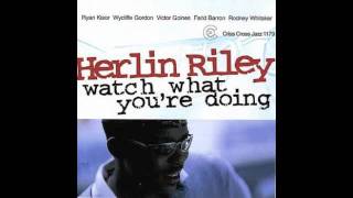 Herlin Riley  Watch What Youre Doing Album Version [upl. by Aisac612]